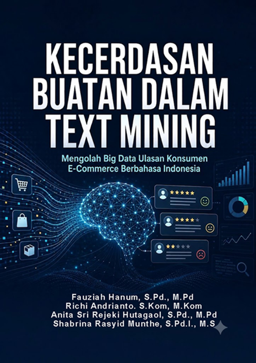 KECERDASAN BUATAN DALAM TEXT MINING MENGOLAH BIG DATA ULASAN KONSUMEN E-COMMERCE BERBAHASA INDONESIA