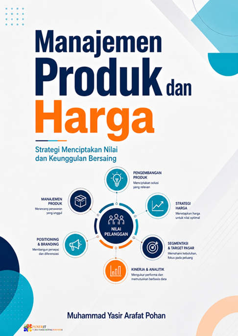 MANAJEMEN PRODUK DAN HARGA : STRATEGI MENCIPTAKAN NILAI DAN KEUNGGULAN BERSAING