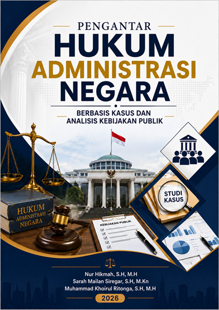 PENGANTAR HUKUM ADMINISTRASI NEGARA BERBASIS KASUS DAN ANALISIS KEBIJAKAN PUBLIK